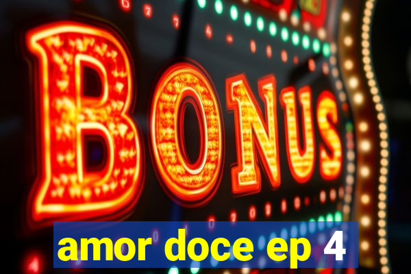 amor doce ep 4